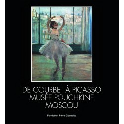 Catalogue De Courbet à Picasso - Musée Pouchkine Moscou | Fondation Pierre Gianadda, Martigny