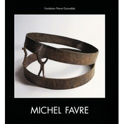 Catalogue de l'exposition "Michel Favre" | Fondation Pierre Gianadda, Martigny